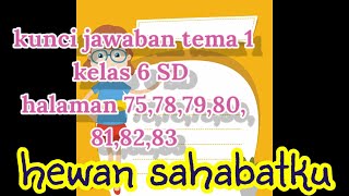 Kunci jawaban tema 1 kelas 6 sd subtema 2 hewan sahabatku halaman
75,78,79,80,81,82,83