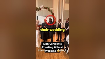 Man Confronts Cheating Wife at Wedding 😳