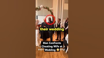 Man Confronts Cheating Wife at Wedding 😳
