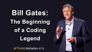 Bill Gates: The Beginning of a Coding Legend