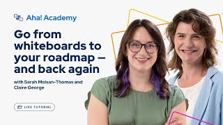 Aha! Tutorial – Go from whiteboards to your roadmap – and back again