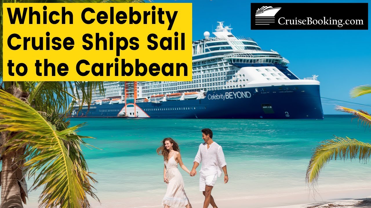 Which Celebrity Cruise Ships go to the Caribbean | CruiseBooking.com | 