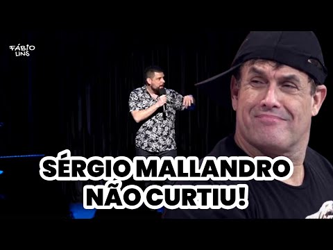 SÉRGIO MALLANDRO NÃO CURTIU MINHA PIADA