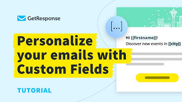 Email Custom Fields: How to Create a Personalized Email Using Custom Fields | GetResponse Tutorial