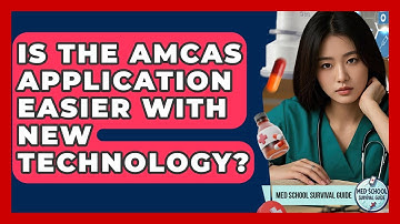 Is The AMCAS Application Easier With New Technology? - Med School Survival Guide