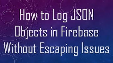 How to Log JSON Objects in Firebase Without Escaping Issues