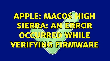 Apple: MacOS High Sierra: An error occurred while verifying firmware (6 Solutions!!)