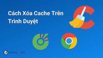 Hướng Dẫn Xóa Cache Cho Trình Duyệt