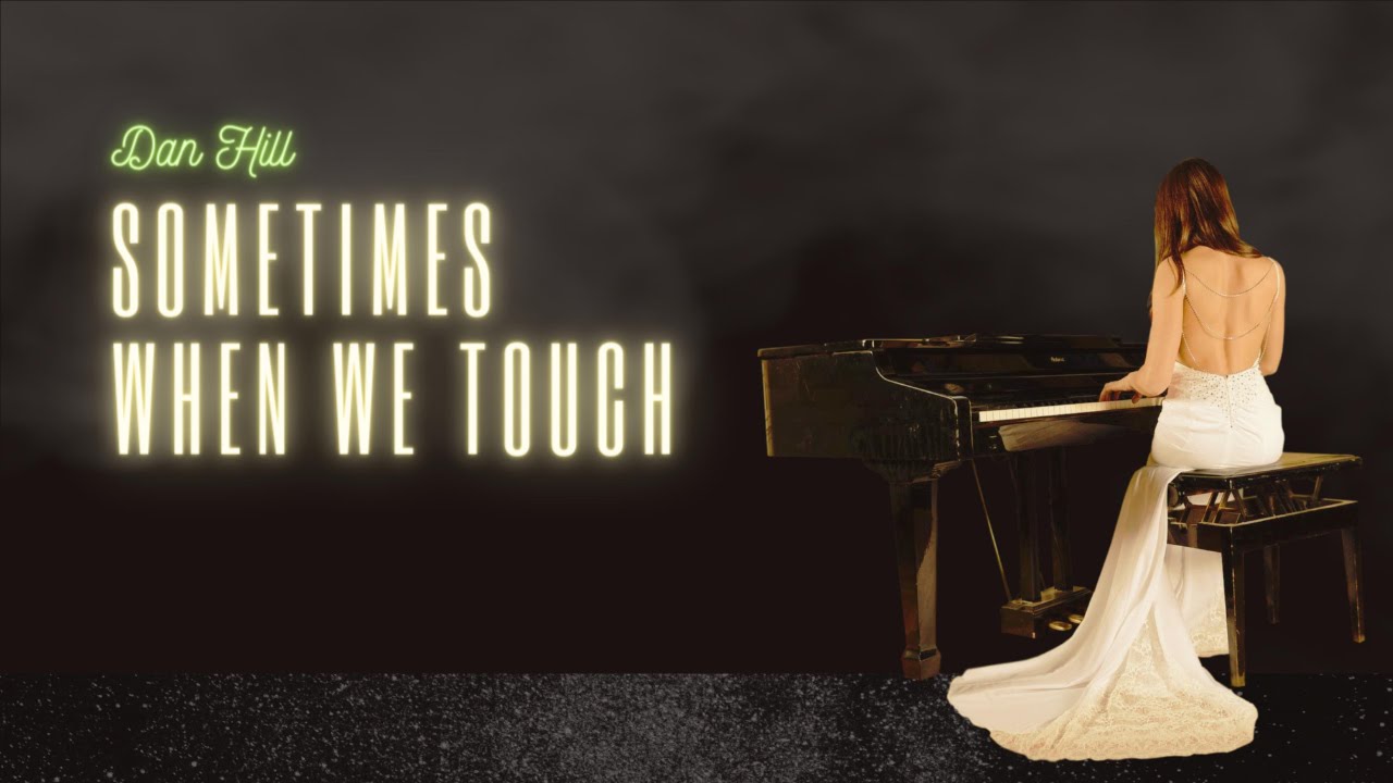Dan Hill Sometimes When We Touch (Lyrics) YouTube Dan Hill Sometimes When We Touch (Lyrics) YouTube