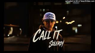 Soleroy - Call It Remix (Prod. By 99Dolla)