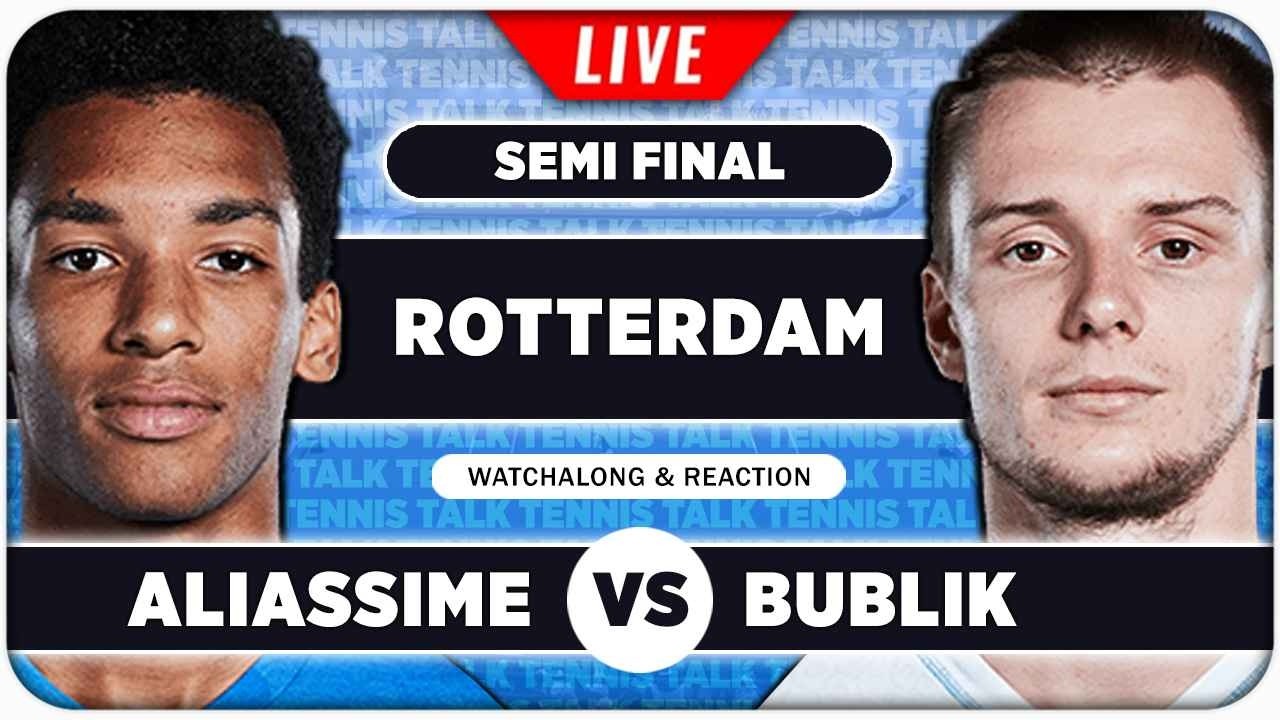 ALIASSIME vs BUBLIK • ATP Rotterdam 2026 SF • LIVE Tennis Watchalong
