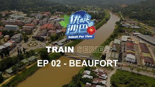 Sabah For Yiew - Train Series【 Beaufort 】- Episode 2 of 3
