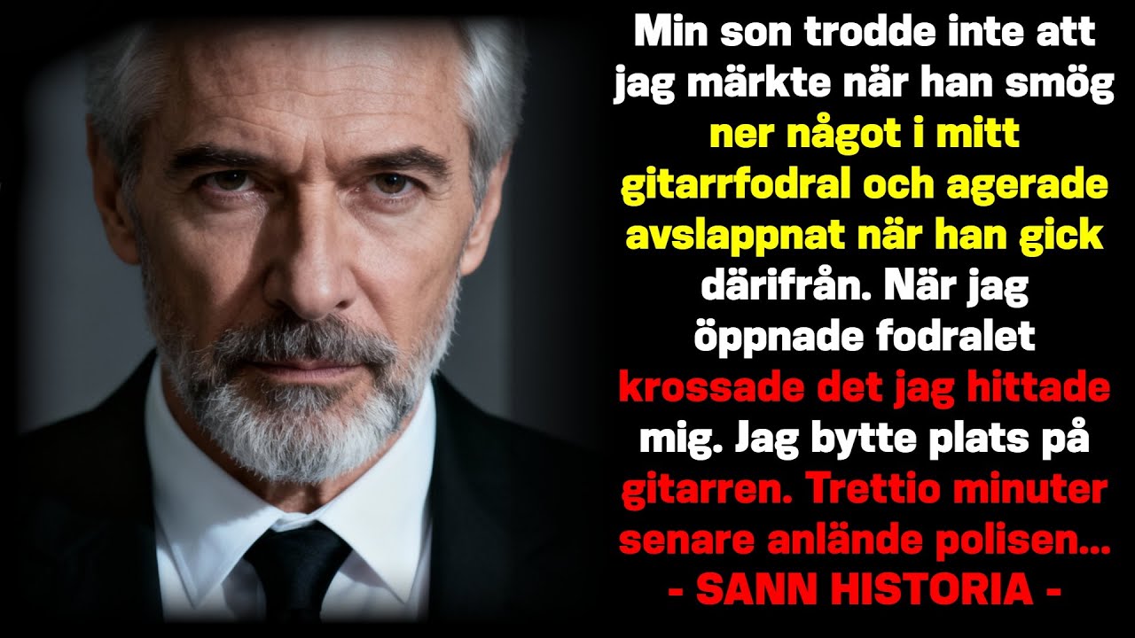 Min son trodde jag inte märkte när han lade något konstigt i min gitarr. Sedan kom polisen.