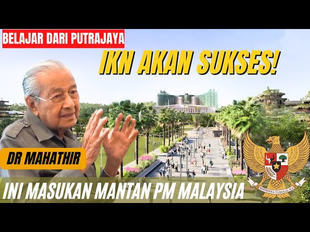 IKN Akan Berhasil! Belajar Dari Putrajaya - Ini Saran Dari DR Mahathir, Mantan PM Malaysia class=