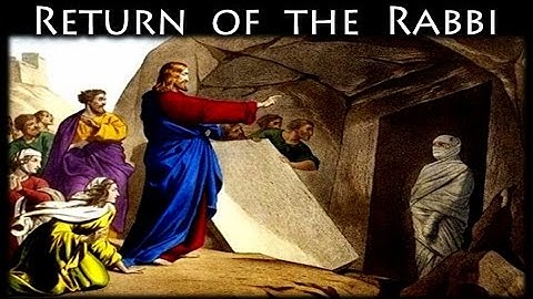 John 11-12: Return of the Rabbi