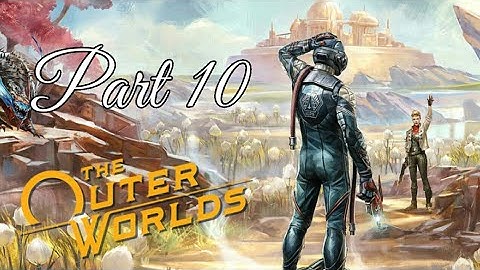 The Outer Worlds (Supernova Difficulty) Walkthrough || Part 10 || Consequences