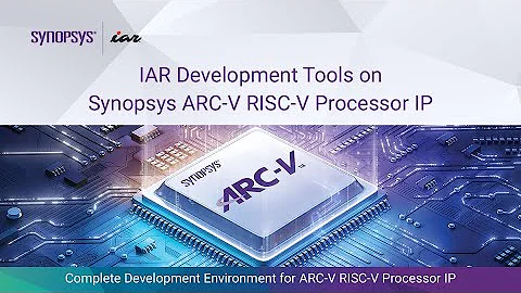 IAR Development Tools on Synopsys ARC-V RISC-V Processor IP | Synopsys