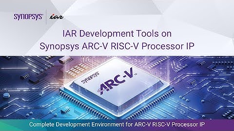 IAR Development Tools on Synopsys ARC-V RISC-V Processor IP | Synopsys