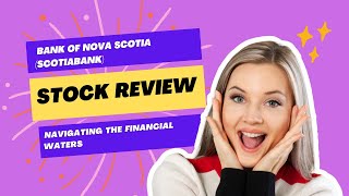 Bank of Nova Scotia Scotiabank Stock Review  Navigating the Financial Waters