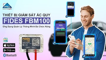 [TRÊN TAY] ỨNG DỤNG QUẢN LÝ VÀ GIÁM SÁT ẮC QUY THÔNG MINH ĐA CHỨC NĂNG FIDES FBM 100