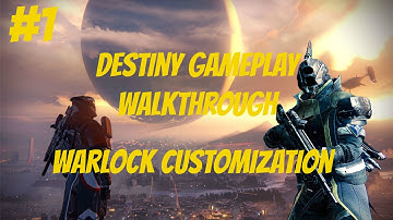 Destiny Gameplay Walkthrough First Mission + Warlock Character Customization (PS4)