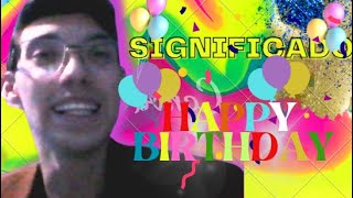 O QUE SIGNIFICA A PALAVRA HAPPY BIRTHDAY