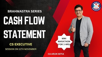 🔴BRAHMASTRA SERIES 🔴| CS EXECUTIVE |CAFM | CA ARUN SETIA | 🔴CASH FLOW STATEMENT -01🔴
