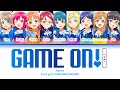 GAME ON! — Aqours | FULL LYRICS (KAN/ROM/中/ENG)