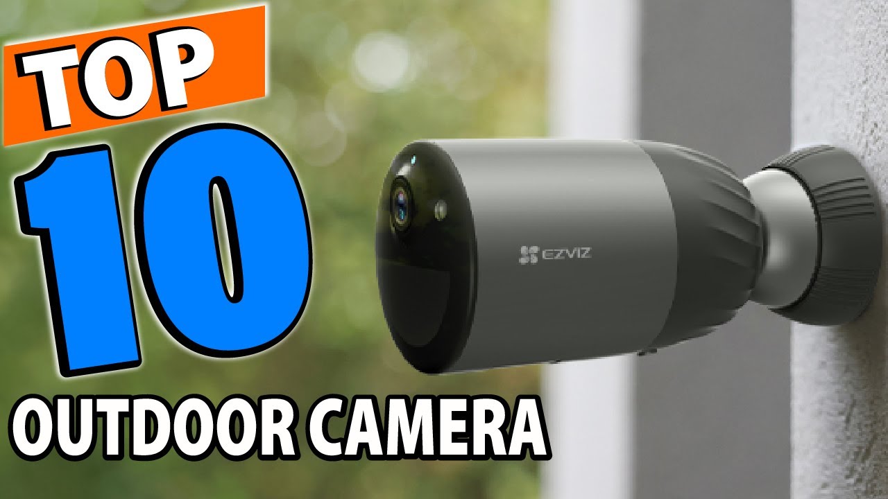 Top 10 Best Outdoor Cameras Review In 2025