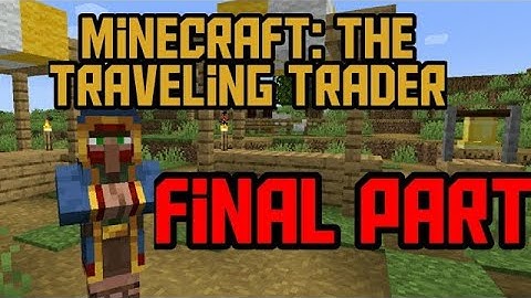 Minecraft: The Traveling Trader... Final Episode (ARCHIVED)