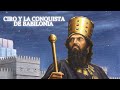 Ciro "El Grande" y La Conquista de Babilonia 🔥