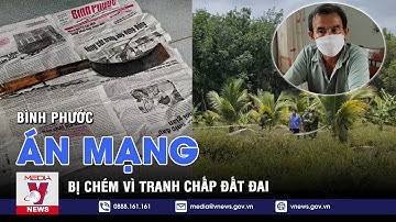Bình Phước: Người đàn ông bị chém mất mạng, nghi do tranh chấp đất đai - VNEWS