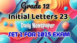 Grade 12 Initial Letters 23 (Daily Newspaper) SET 2 FOR EXAM