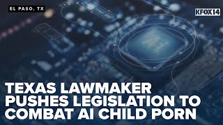 El Paso lawmaker pushes for AI regulation to combat child exploitation