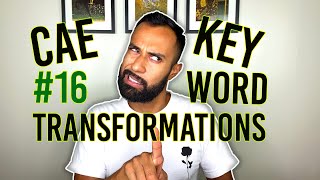 CAE Key Word Transformations Practice: Video 16