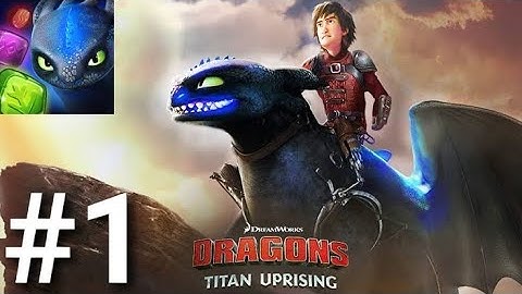 DRAGONS: TITAN UPRISING PART 1 Gameplay Walkthrough - iOS / Android