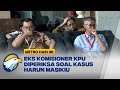 Eks Komisioner KPU DIperiksa Kasus Suap Harun Masiku