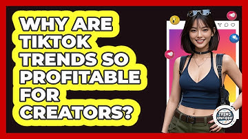 Why Are TikTok Trends So Profitable For Creators? - Trend Unwrapper