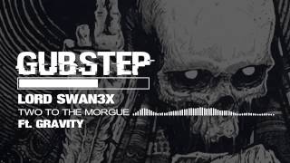 Lord Swan3x - TWO TO THE MORGUE Ft. Gravity