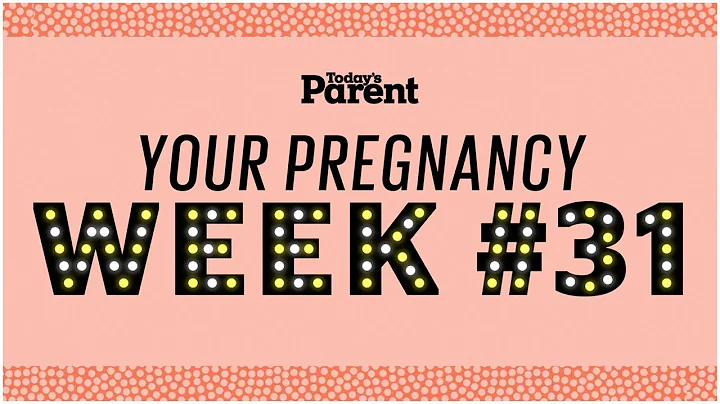 Your pregnancy: 31 weeks