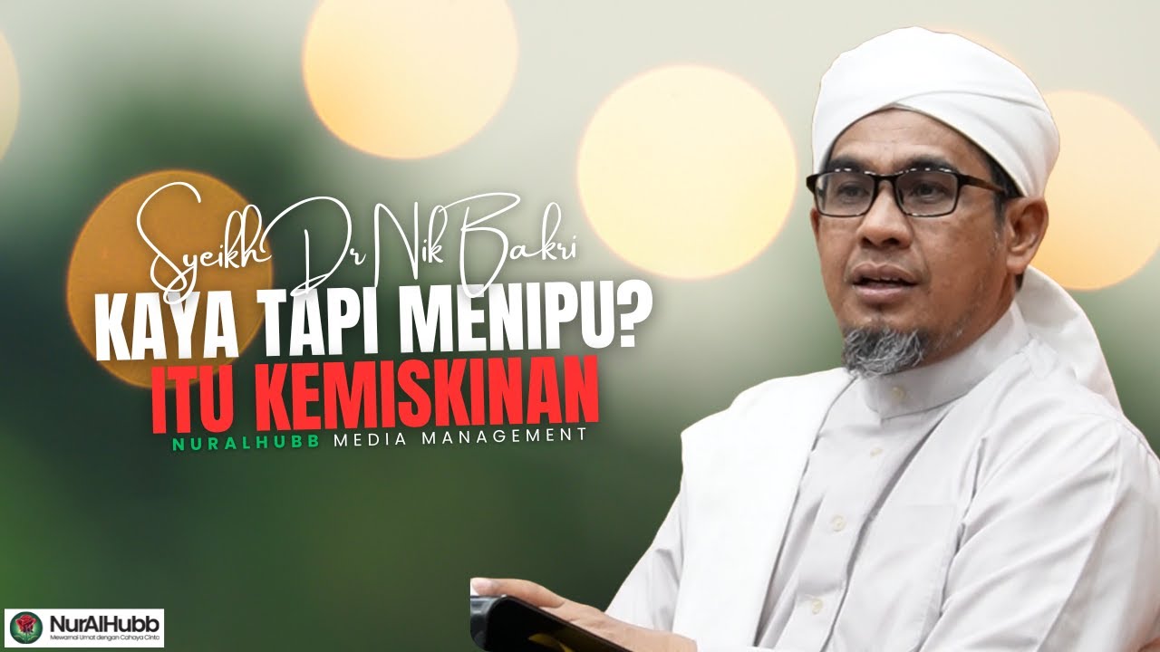 Syeikh Dr Nik Bakri Nik Mat - Kaya Tapi Menipu? Itu Kemiskinan