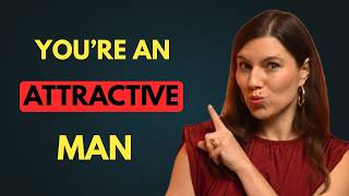 5 Signs You’re an Attractive Man (But You Don't Even Realize it)