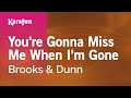 Karaoke You're Gonna Miss Me When I'm Gone - Brooks & Dunn *