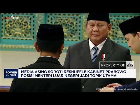 Media Asing Soroti Reshuffle Kabinet Prabowo, Posisi Menlu Jadi Topik Utama