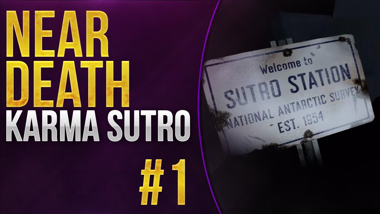 Let's Play Near Death - Karma Sutro - Episode 1