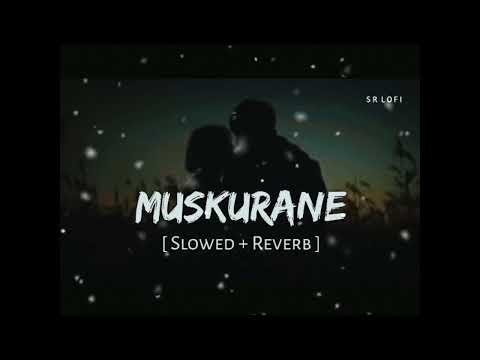 Muskurane Ki Wajah Tum Ho Slowed Reverb | Romantic Lofi Song | Feel The Love 🎧