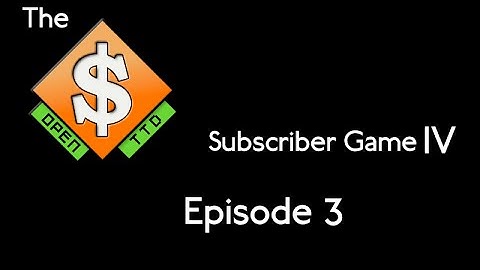 LOSUMG OpenTTD Subscriber Game 4 - Part 3