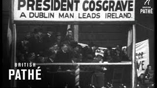 De Valera - Men Riot In Dublin As Election End 1932