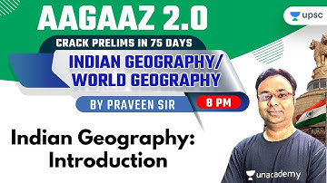 Indian Geography: Introduction | Aagaaz 2.0 | UPSC CSE/IAS Prelims 2021 | Praveen Singh