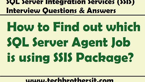SQL Server Integration Services - Which SQL Server Agent Job is using SSIS Package